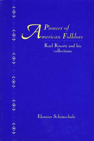 A Pioneers of American Folklore: Karl Knortz and His Collections de Eleonore Schamschula