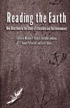 Reading the Earth: New Directions in the Study of Literature and the Environment de Michael P. Branch