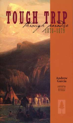 Tough Trip Through Paradise 1878-1879 de Andrew Garcia