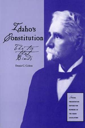 Idaho's Constitution: The Tie That Binds de Dennis C. Colson