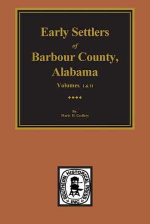 Barbour County, Alabama, Early Settlers Of. (Vols. #1& 2) de Helen S. Foley