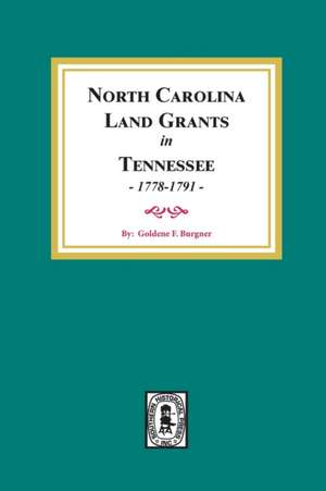 North Carolina Land Grants in Tennessee, 1778-1791. de Golden Fillers Burgner