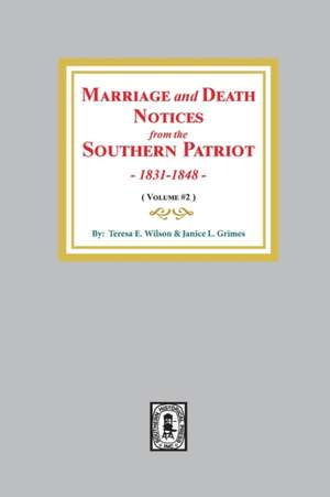 Marriage and Death Notices from the Southern Patriot, 1831-1848. (Volume #2) de Theresa E Wilson