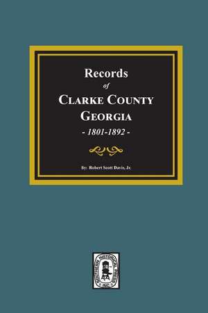 Records of Clarke County, Georgia, 1801-1819. de Robert Scott Davis