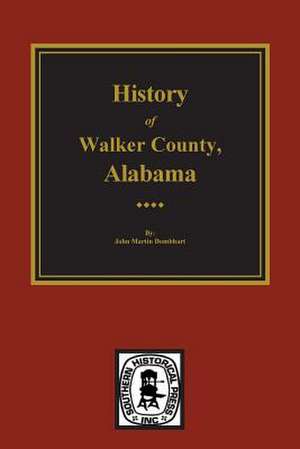 Walker County, Alabama, History Of. de Dombhart, John M.