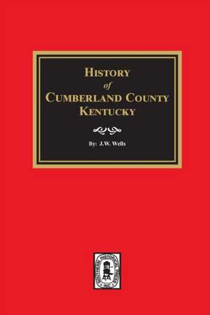 History of Cumberland County, Kentucky de J. W. Wells