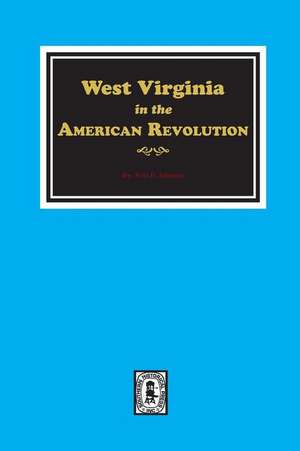 West Virginia in the American Revolution de Ross B. Johnston