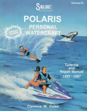 Personal Watercraft: Polaris, 1992-97 de Clarence W. Coles