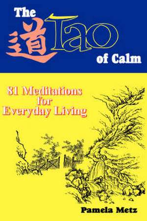 The Tao of Calm de Pamela Metz