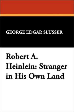 Robert A. Heinlein de George Edgar Slusser