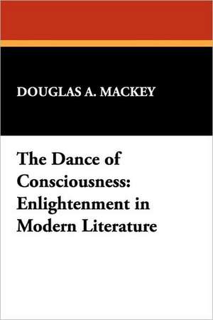 The Dance of Consciousness de Douglas A. Mackey