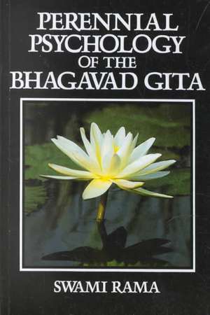 Perennial Psychology of the Bhagavad-Gita de Swami Rama