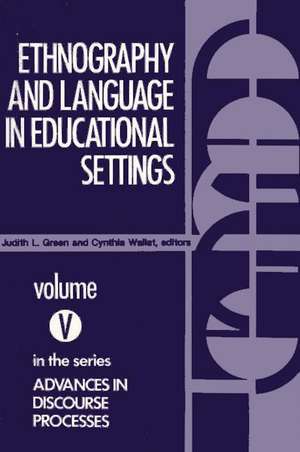 Ethnography and Language in Educational Settings de Judith L. Green