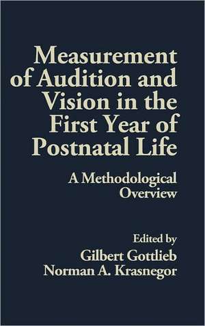 Measurement of Audition and Vision in the First Year of Postnatal Life: A Methodological Overview de Gilbert Gottlieb