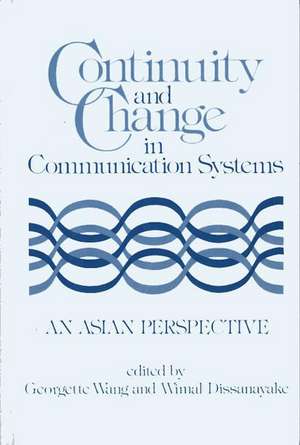 Continuity and Change in Communication Systems: An Asian Perspective de Georgett Wang