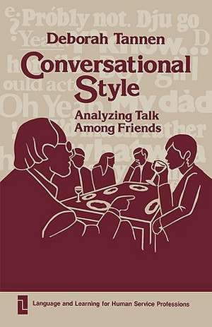 Conversational Style: Analyzing Talk Among Friends de Deborah Tannen