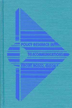 Policy Research in Telecommunications: Proceedings from the Eleventh Annual Telecommunications Policy Research Conference de Vincent Mosco