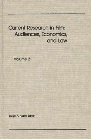 Current Research in Film: Audiences, Economics, and Law; Volume 2 de Bruce A. Austin