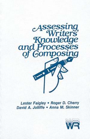 Assessing Writers' Knowledge and Processes of Composing de Lester Faigley