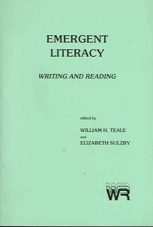 Emergent Literacy: Writing and Reading de William H. Teale