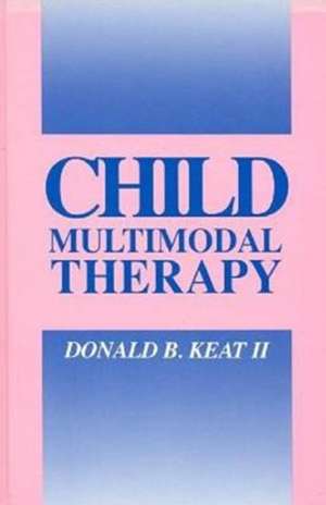 Child Multimodal Therapy de Donald B. Keat II