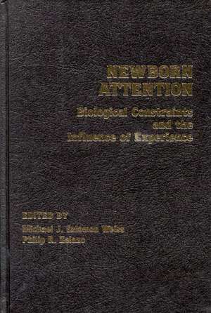 Newborn Attention: Biological Constraints and Influence of Experience de Michael J. Salomon Weiss