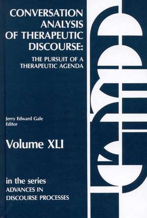 Conversation Analysis of Therapeutic Discourse: The Pursuit of a Therapeutic Agenda de Jerry E. Gale