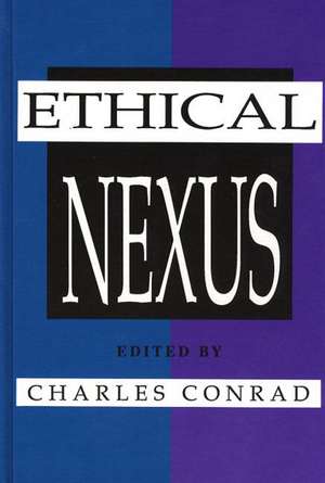 The Ethical Nexus: Communication, Values and Organization Decisions de Charles Conrad