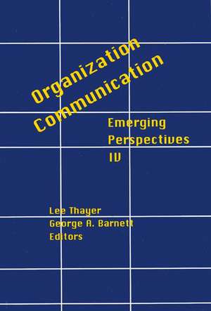 Organization-Communication: Emerging Perspectives, Volume 4 de George Barnett