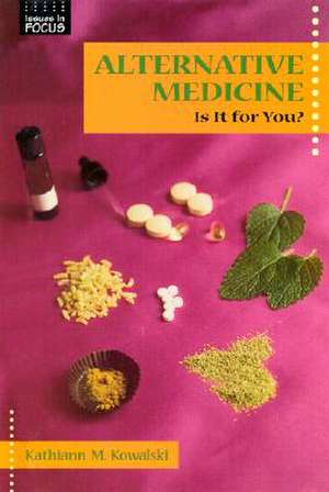 Alternative Medicine: Is It for You? de Kathiann M. Kowalski