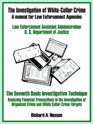 The Investigation of White-Collar Crime: A Manual for Law Enforcement Agencies de U. S. Department of Justice