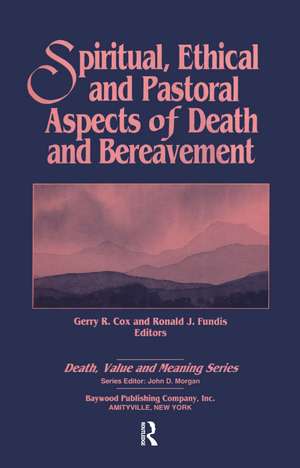 Spiritual, Ethical, and Pastoral Aspects of Death and Bereavement de Gerry Cox