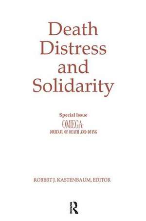 Death, Distress, and Solidarity: Special Issue "OMEGA Journal of Death and Dying" de Robert Kastenbaum