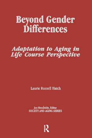 Beyond Gender Differences: Adaptation to Aging in Life Course Perspective de Laurie Russell Hatch