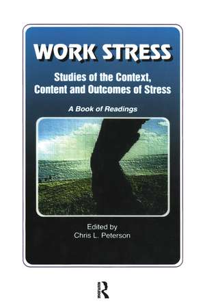 Work Stress: Studies of the Context, Content and Outcomes of Stress: A Book of Readings de Chris Peterson