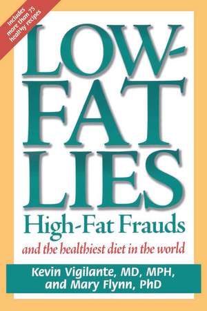 Low-Fat Lies: High Fat Frauds and the Healthiest Diet in the World de Mary Flynn