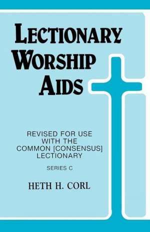 Lectionary Worship AIDS: Series C de Heth Corl