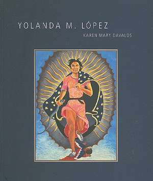 Yolanda Lopez de Karen Mary Davalos