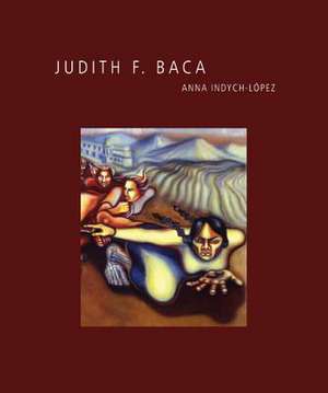 Judith F. Baca de Anna Indych-López