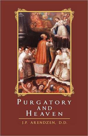 Purgatory and Heaven de DD J. P. Arendzen