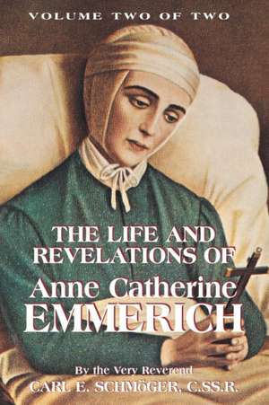 The Life & Revelations of Anne Catherine Emmerich, Vol. 2 de K. E. Schmoger