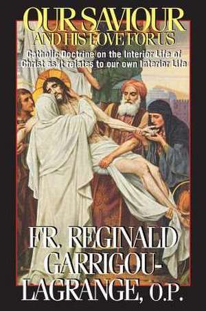 Our Saviour and His Love for Us de Reginald Garrigou-Lagrange