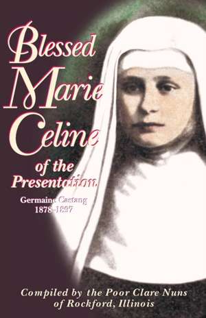 Blessed Marie Celine of the Presentation de Poor Clares Of Rockford Illinois