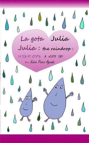 Julia the Raindrop / La Gota Julia: A Windy Day / Un Da de Viento de Kaira Prez Aguada