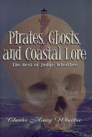 Pirates, Ghosts, and Coastal Lore: The Best of Judge Whedbee de Charles Harry Whedbee