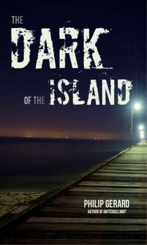 The Dark of the Island de Philip Gerard