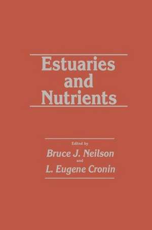 Estuaries and Nutrients de Bruce J. Neilson