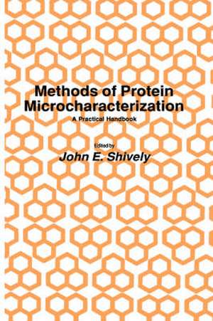 Methods of Protein Microcharacterization: A Practical Handbook de John E. Shively