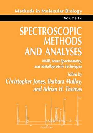 Spectroscopic Methods and Analyses: NMR, Mass Spectrometry, and Metalloprotein Techniques de Christopher Jones