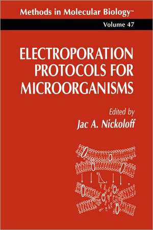 Electroporation Protocols for Microorganisms de Jac A. Nickoloff